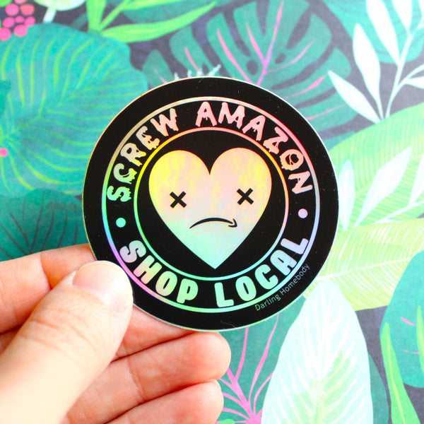 Screw Amazon Shop Local Sticker. Rainbow Holographic Effect. Weatherproof Decal