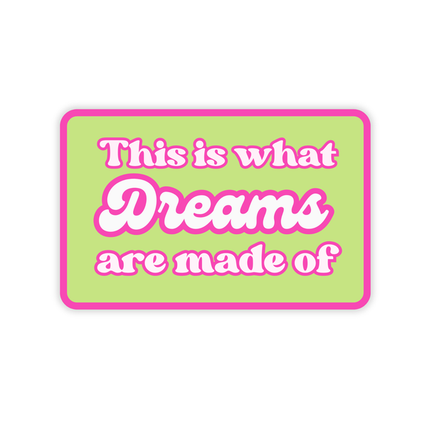 This is What Dreams Are Made of Sticker